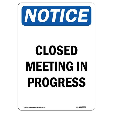 SIGNMISSION Safety Sign, OSHA Notice, 10" Height, Rigid Plastic, Closed Meeting In Progress Sign, Portrait OS-NS-P-710-V-10680